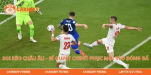 Soi Kèo Châu Âu - Bí Quyết Chinh Phục Mọi Kèo Bóng Đá